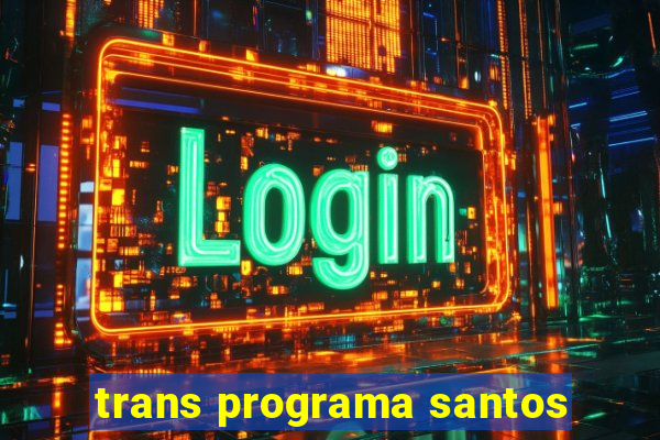 trans programa santos